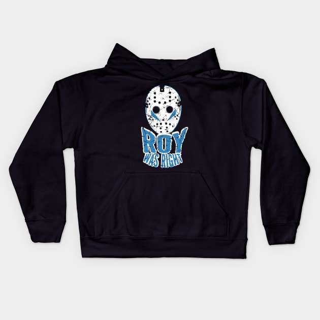 ROY WAS RIGHT Kids Hoodie by sedani